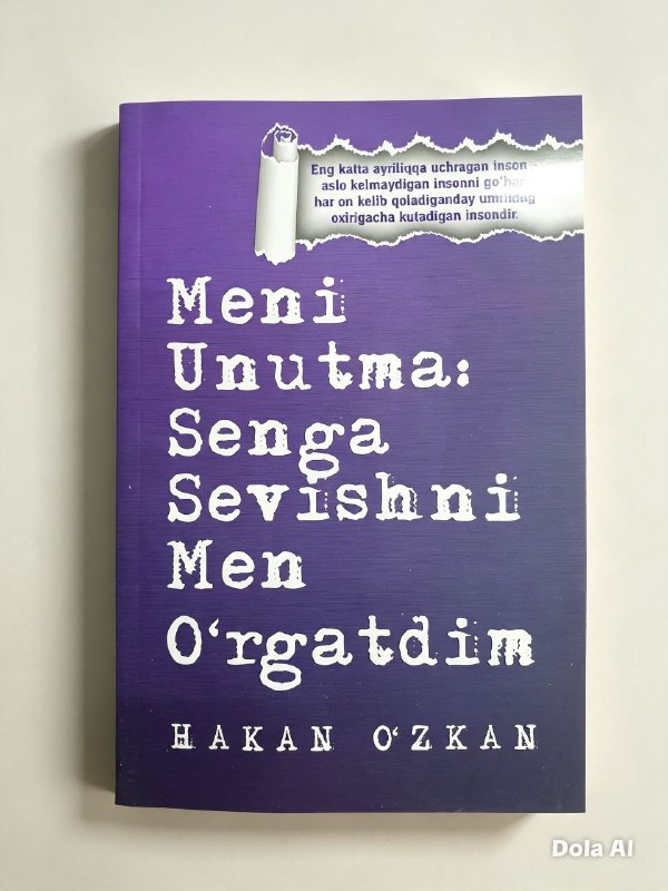 Meni unutma: Senga sevishni men o'rgatdim (A5,yumshoq) 256 bet