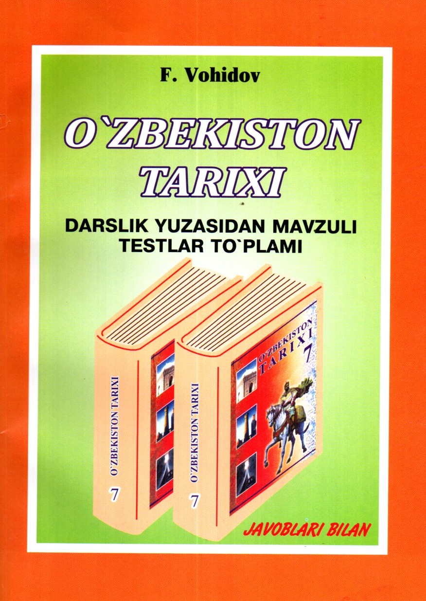 7 -sinf o'zbekiston tarixi darslik yuzasidan mavzuli testlar to'plami (А5, yumshoq)