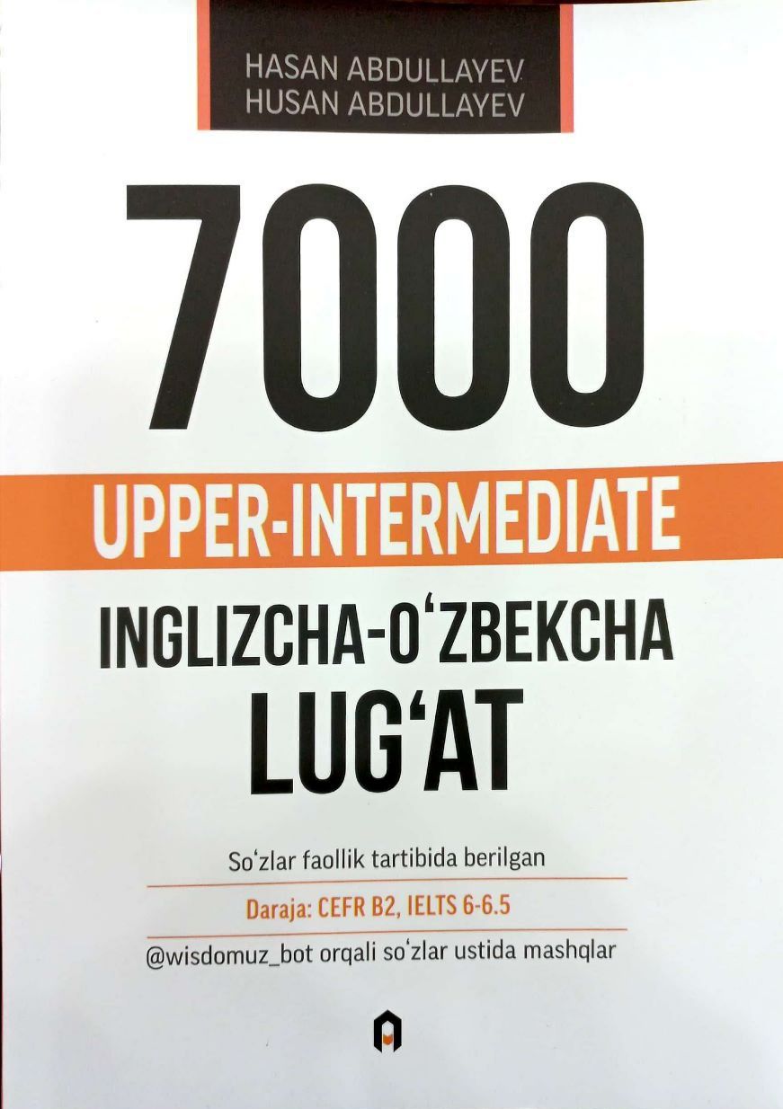 7000 Upper-Intermediate inglizcha-o'zbekcha lug'at (A5,yumshoq) 448 bet