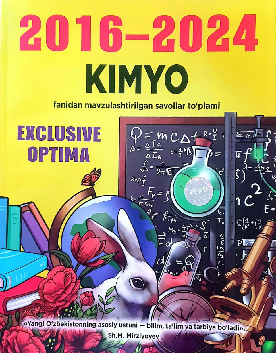 KIMYO fanidan mavzulashtirilgan savollar to'plami 2016-2024 (А4.5 юмшоқ) 240 стр
