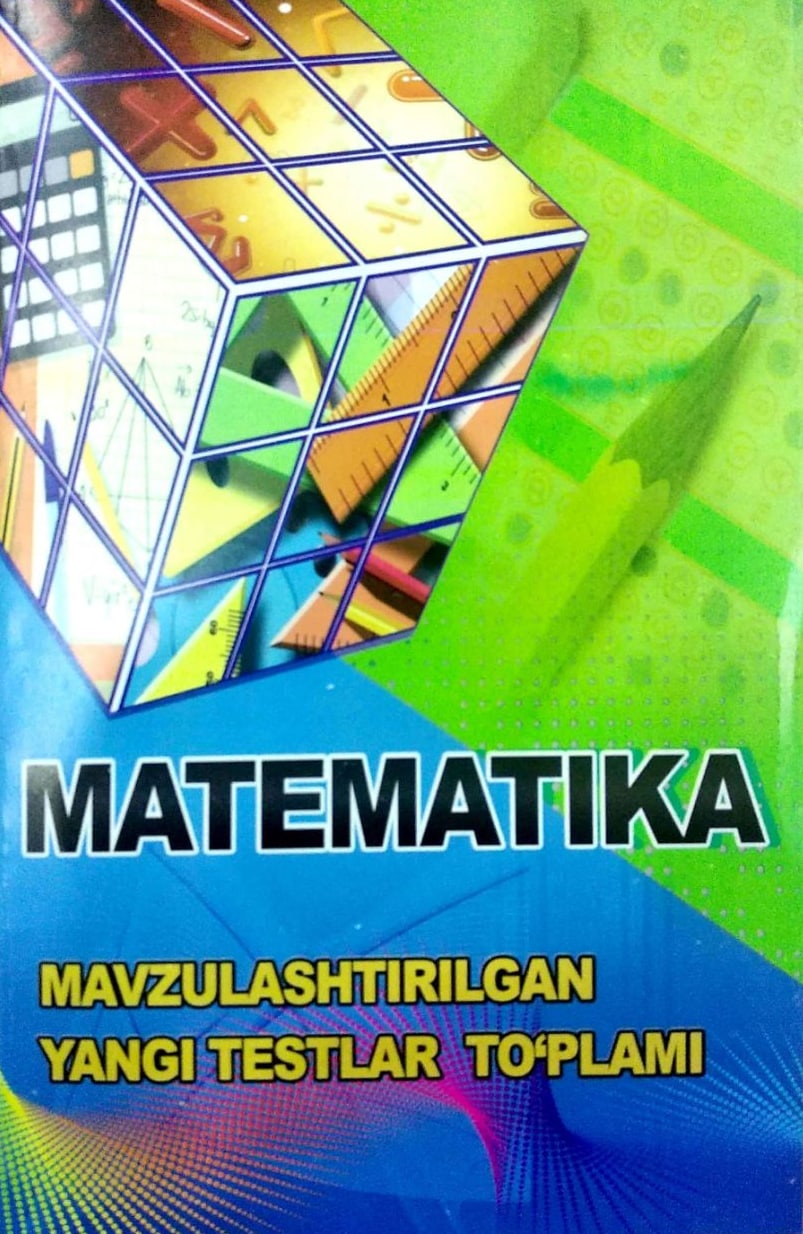 Matematika (mavzulashtirilgan yangi testlar to'plami) (А4.5 yumshoq) 456 bet