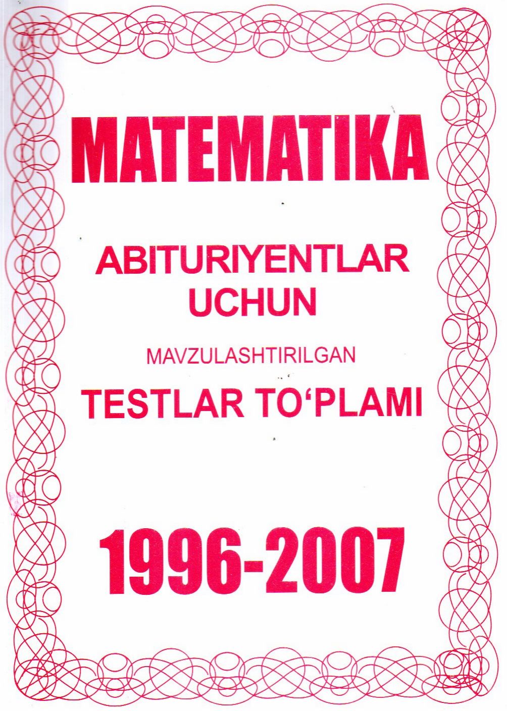 Matematika 1996-2007 (kichik) Abituriyentlar uchun mavzulashtirilgan testlar to'plami (A5,yumshoq) 320 bet