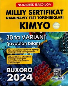 Milliy sertifikat namunaviy test topshiriqlari kimyo (Buxoro 2024) 30 ta variant javoblari bilan (А4, yumshoq) 224 bet