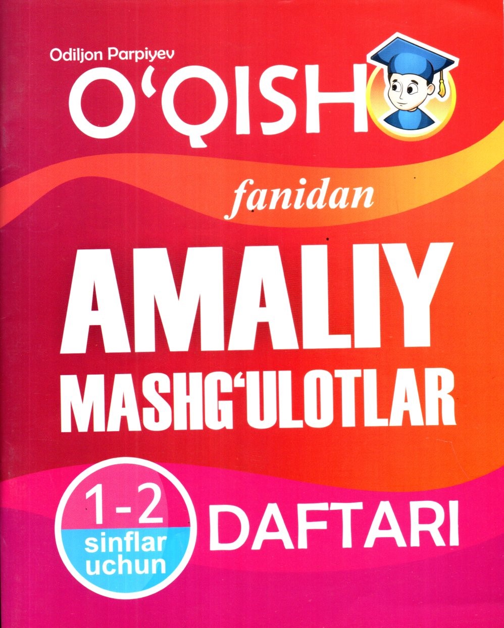 O'qish fanidan amaliy mashg'ulotlar 1-2-sinflar uchun (А5, yupqa) 96 bet