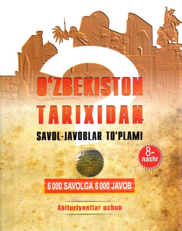 O'zbekiston tarixidan savol-javoblar to'plami (А6, yumshoq) 512 bet