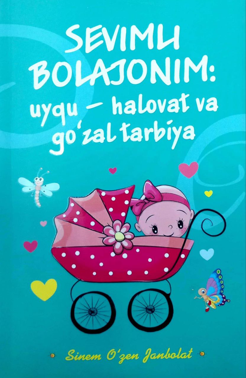 Sevimli bolajonim: uyqu-halovat va go'zal tarbiya (A5,yumshoq) 256 bet