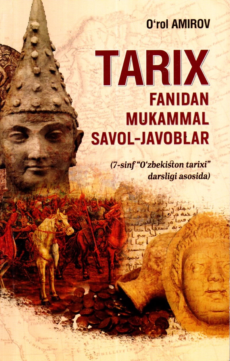 Tarix fanidan mukammal savol-javoblar 7-sinf "O'zbekiston tarixi"darsligi asosida (A5,yumshoq) 256 bet